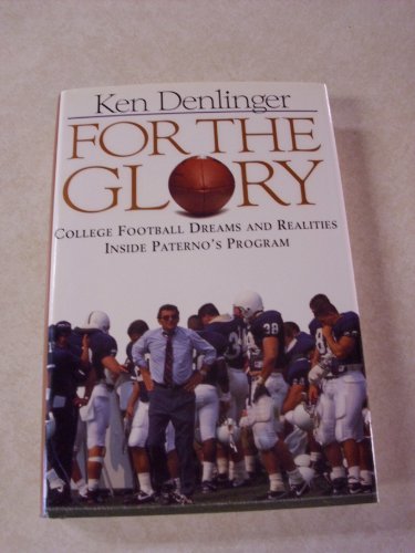 Stock image for For the Glory: College Football Dreams and Realities Inside Paterno's Program for sale by Wonder Book