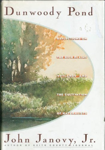 Beispielbild fr Dunwoody Pond: Reflections on the High Plains Wetlands and the Cultivation of Naturalists zum Verkauf von Vashon Island Books