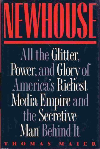 Beispielbild fr Newhouse : All the Glitter, Power and Glory in America's Richest Media Empire and the Secretive Man Behind It zum Verkauf von Better World Books