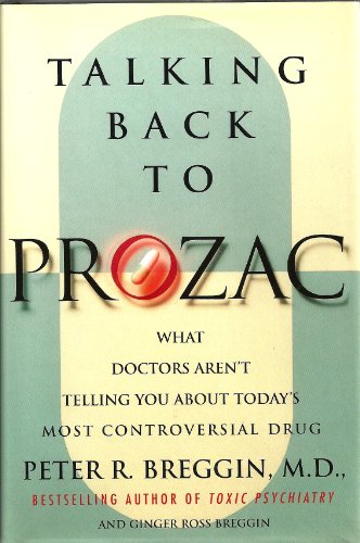 Stock image for Talking Back to Prozac: What Doctors Won't Tell You About Today's Most Controversial Drug for sale by Colorado's Used Book Store