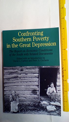 Confronting Southern Poverty in the Great Depression the Report on Economic Conditions of the Sou...