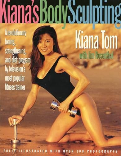 Kiana's Body Sculpting (9780312115708) by Tom, Kiana; Rosenthal, Jim