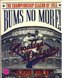 Beispielbild fr Bums No More!: The Championship Season of the 1955 Brooklyn Dodgers zum Verkauf von Wonder Book