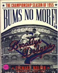 Imagen de archivo de Bums No More! : The Championship Season of the 1955 Brooklyn Dodgers a la venta por Better World Books