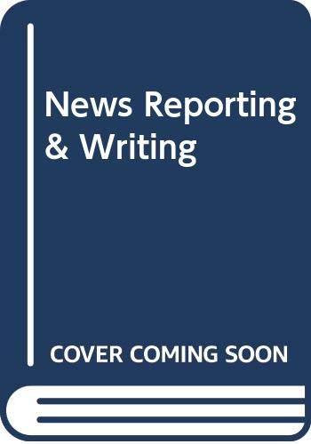 Stock image for News Reporting & Writing for sale by Half Price Books Inc.