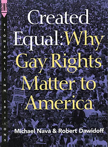 Created Equal: Why Gay Rights Matter to America (9780312117641) by Nava, Michael; Dawidoff, Robert