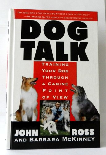 Imagen de archivo de Dog Talk: Training Your Dog Through A Canine Point Of View a la venta por SecondSale