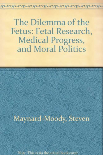 Imagen de archivo de The Dilemma of the Fetus: Fetal Research, Medical Progress, and Moral Politics a la venta por HPB Inc.