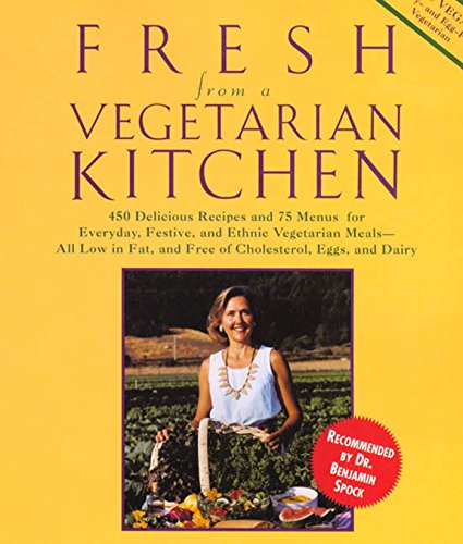 Stock image for Fresh from a Vegetarian Kitchen: 450 Delicious Recipes and 75 minues for everyday festive and ethnic vegetarian meals--all low in fat and free of cholesterol, eggs and dairy for sale by Jenson Books Inc