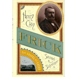 Beispielbild fr Henry Clay Frick: The Gospel of Greed zum Verkauf von ThriftBooks-Atlanta