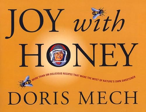 Beispielbild fr Joy with Honey: More than 200 delicious recipes that make the most of nature's own sweetener zum Verkauf von Wonder Book