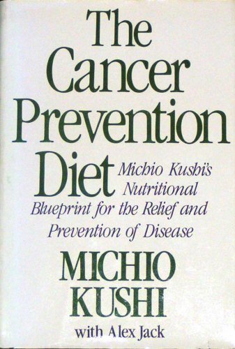 Imagen de archivo de The Cancer Prevention Diet: Michio Kushi's Nutritional Blueprint for the Prevention and Relief of Disease a la venta por ThriftBooks-Dallas