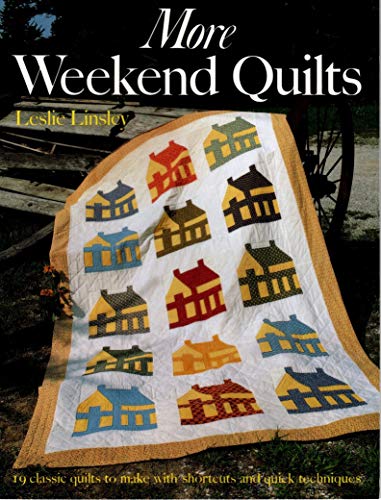 9780312118587: More Weekend Quilts: 19 Classic Quilts to Make With Shortcuts and Quick Techniques