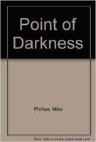 Point of Darkness (9780312118754) by Phillips, Mike