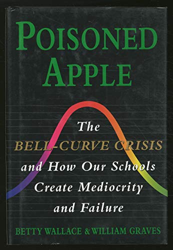 Imagen de archivo de Poisoned Apple : How American Schools' Reliance on the "Bell Curve" Creates Frustration a la venta por Better World Books
