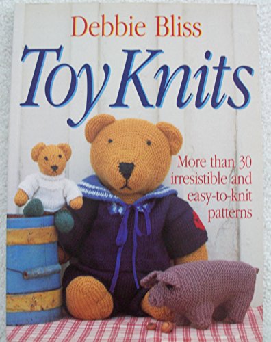 Stock image for Toy Knits : More Than 30 Irresistible and Easy-to-Knit Patterns for sale by Better World Books