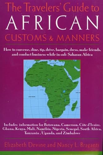 Stock image for The Travelers' Guide to African Customs and Manners : How to Converse, Dine, Tip, Drive, Bargain, Dress, Make Friends for sale by Better World Books: West