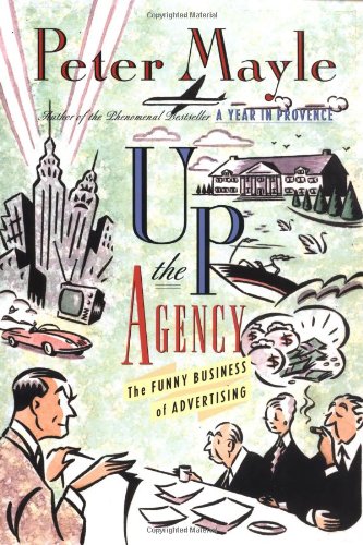 Stock image for Up the Agency: The Funny Business Of Advertising for sale by Books of the Smoky Mountains