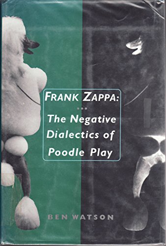 Stock image for Frank Zappa: The Negative Dialectics of Poodle Play for sale by Books of the Smoky Mountains