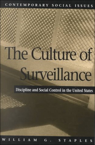 The Culture of Surveillance: Discipline and Social Control in the United States (Contemporary Soc...