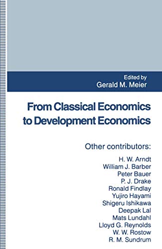 From Classical Economics to Development Economics (9780312120337) by Meier, G.