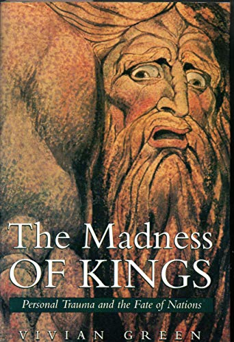 Imagen de archivo de The Madness of Kings: Personal Trauma and the Fate of Nations a la venta por Granada Bookstore,            IOBA