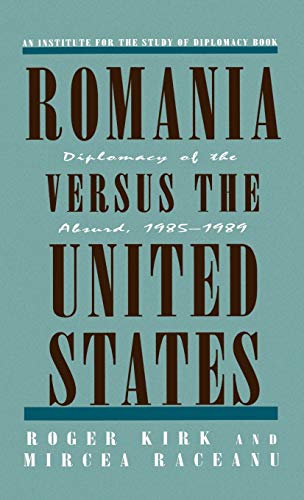 Imagen de archivo de Romania Versus the United States : Diplomacy of the Absurd, 1985-1989 a la venta por Better World Books