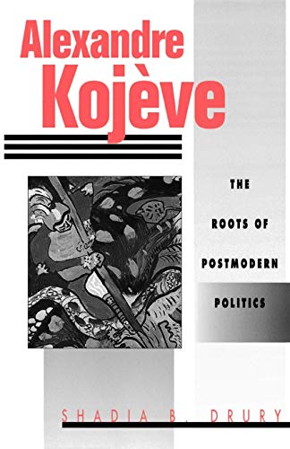 Beispielbild fr Alexandre Kojeve: The Roots of Postmodern Politics zum Verkauf von Ergodebooks