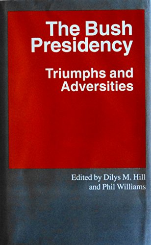 Stock image for The Bush Presidency: Triumphs and Adversities for sale by BookHolders