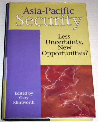Stock image for Asia-Pacific Security : Less Uncertainty, New Opportunities for sale by Better World Books