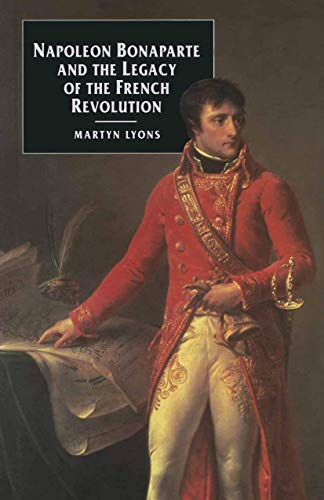 Imagen de archivo de Napoleon Bonaparte and the Legacy of the French Revolution a la venta por HPB-Emerald