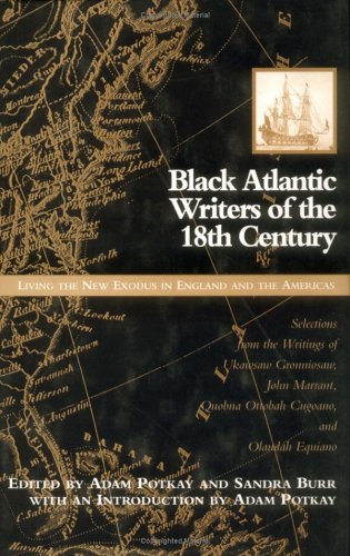 Beispielbild fr Black Atlantic Writers of the Eighteenth Century: Living the New Exodus in England and the Americas : Selections from the Writings of Ukawsaw Gronni zum Verkauf von medimops