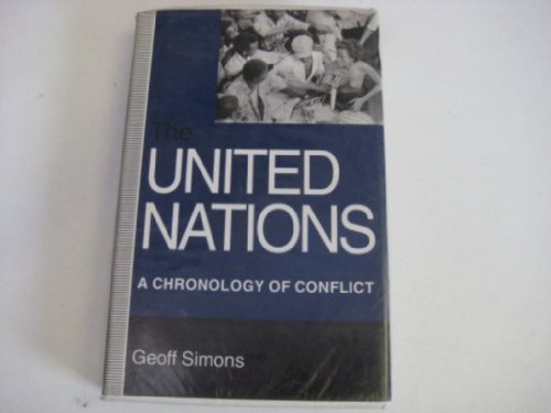 The United Nations: A Chronology of Conflict - G. L. Simons