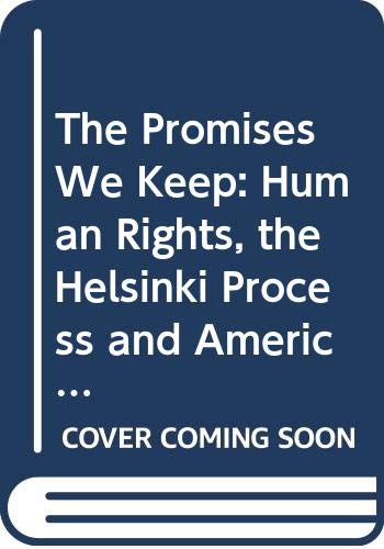 Stock image for The Promises We Keep: Human Rights, the Helsinki Process and American Foreign Policy for sale by ThriftBooks-Atlanta