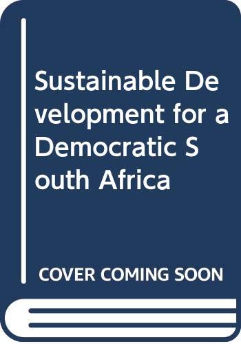 Sustainable Development for a Democratic South Africa - Cole, Cole