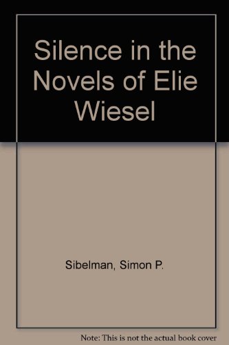 9780312122140: Silence in the Novels of Elie Wiesel