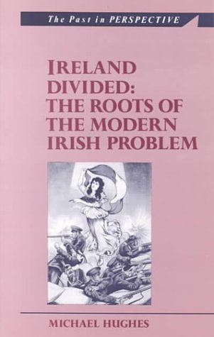 Ireland Divided: The Roots of the Modern Irish Problem (9780312122300) by Hughes Frcs(ed) Frcr, Michael