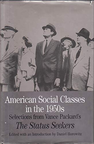 9780312122478: American Social Classes in the 1950s: Selections from Vance Packard's the Status Seekers (Bedford Series in History and Culture)