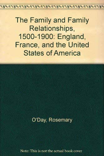 Stock image for The Family and Family Relationships, 1500-1900 England, France, and the United States of America for sale by Michener & Rutledge Booksellers, Inc.