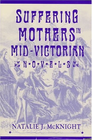 Beispielbild fr Suffering Mothers in Mid-Victorian Novels zum Verkauf von WorldofBooks