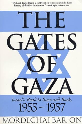 Beispielbild fr The Gates of Gaza: Israel's Road to Suez and Back, 1955-1957 [Paperback] Bar-On, Mordechai zum Verkauf von GridFreed