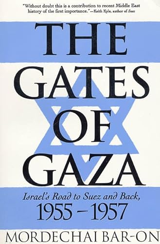 9780312123406: The Gates of Gaza: Israel's Road to Suez and Back, 1955-1957