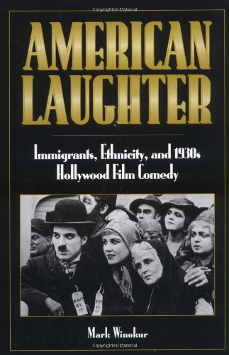 Stock image for American Laughter : Immigrants, Ethnicity and 1930s Hollywood Film Comedy for sale by Better World Books