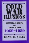 9780312123741: Cold War Illusions: America, Europe and Soviet Power 1969-1989