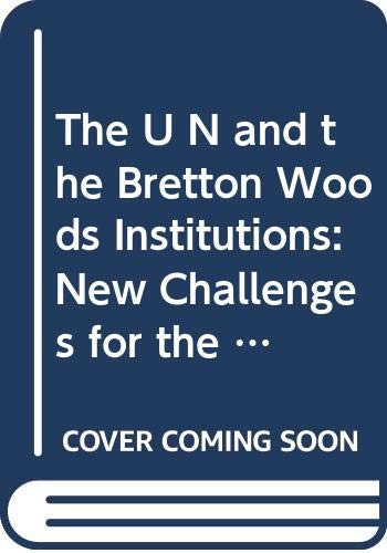 Imagen de archivo de The UN and the Bretton Woods Institutions: New Challenges for the Twenty-First Century a la venta por Book Dispensary