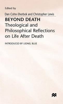 Beyond Death: Theological and Philosphical Reflections on Life After Death