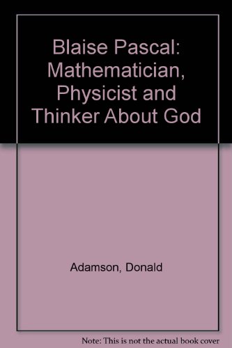 9780312125028: Blaise Pascal: Mathematician, Physicist and Thinker About God