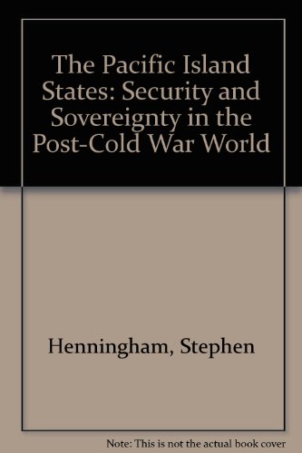 Stock image for The Pacific Island States : Security and Sovereignty in the Post-Cold War World for sale by De Pee Books