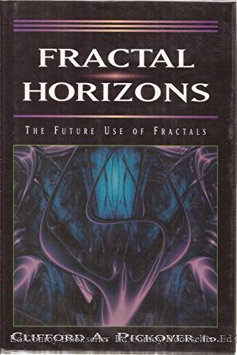 Stock image for Fractal Horizons : The Future Uses of Fractals for sale by Better World Books