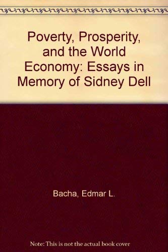 Poverty, Prosperity, and the World Economy: Essays in Memory of Sidney Dell (9780312126285) by Edmar L. Bacha; Brother Lawrence; Gerry Helleiner